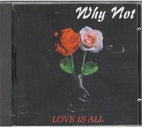 Why Not - Love Is All