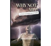 Why Not Me?! A Dance of Suffering and Faith