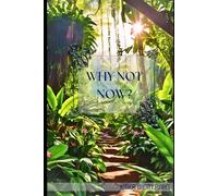 Why Not Now?