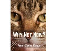 Why Not Now?: Memórias, poesia, reflexões e outros textos.