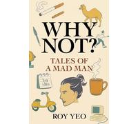 Why Not? Tales of a Mad Man