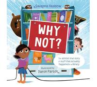 Why Not ... The almost true story of stuff that actually happened in a library