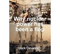 Why Nuclear Power Has Been a Flop: at Solving the Gordian Knot of Electricity Poverty and Global Warming