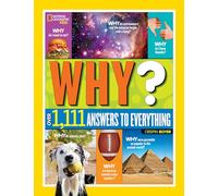 Why? Over 1,111 Answers to Everything: Fun facts, Question and Answers for Curious Minds (National Geographic Kids)