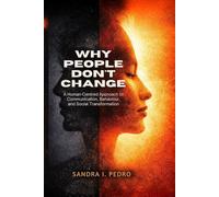 Why People Don’t Change: A Human-Centred Approach to Communication, Behaviour, and Social Transformation