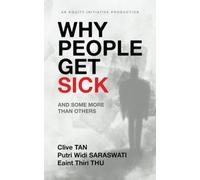 Why People Get Sick: And some more than others An Equity Initiative Production