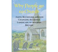 Why People go to Church: Faith, Belonging and the Changing Religious Landscape of Modern Britain