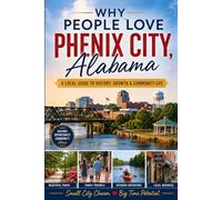 Why People Love Phenix City, Alabama: A Local Guide to History, Growth & Community Life
