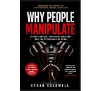 WHY PEOPLE MANIPULATE: Hidden Control, Emotional Influence, and the Psychology of Power