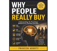 Why People Really Buy: Understanding the Psychology Behind Every Purchase Decision