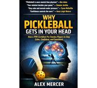 Why Pickleball Gets in Your Head: How a PPR Certified Pro Teaches Players to Stay Calm, Confident, and Consistent