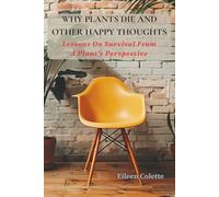 Why Plants Die And Other Happy Thoughts: Lessons On Survival From A Plants Perspective