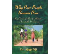 Why Poor People Remain Poor: Key Elements for Poverty Alleviation and Sustainable Development