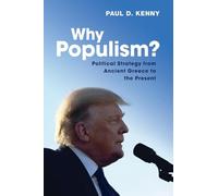 Why Populism?: Political Strategy from Ancient Greece to the Present