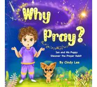 Why Pray? Ian and His Puppy Discover the Prayer Habit (Why Series?)