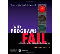 Why Programs Fail: A Guide to Systematic Debugging