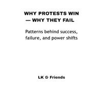 WHY PROTESTS WIN - WHY THEY FAIL: Patterns behind success, failure, and power shifts