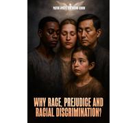 Why Race, Prejudice and Discrimination?: A Construction Based on Jealousy, Pride, Greed, Notions of Superiority and Privilege