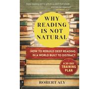 Why Reading is Not Natural: How to Read a Book Deeply in a World Built to Distract