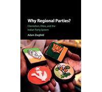 Why Regional Parties?: Clientelism, Elites, and the Indian Party System