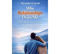 Why Relationships Drain Me: Understanding Emotional Overload and Experiencing Connection Without Losing Yourself (Relationships, Self-Worth & Inner Patterns)