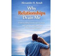 Why Relationships Drain Me: Understanding Emotional Overload and Experiencing Connection Without Losing Yourself (Relationships, Self-Worth & Inner Patterns)