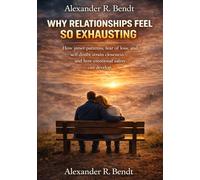 Why Relationships Feel So Exhausting: How inner patterns, fear of loss, and self-doubt strain closeness - and how emotional safety can develop (Relationships, Self-Worth & Inner Patterns)