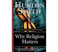 Why Religion Matters: The Fate of the Human Spirit in an Age of Disbelief: 14