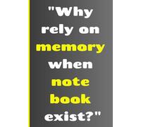 Why rely on memory when note book exist?: Funny Gift Notebook Journal For Friends And Family