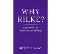 Why Rilke? Reflections on Life, Uncertainty, and Becoming