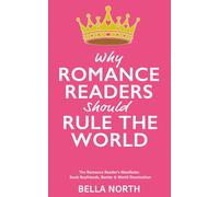 Why Romance Readers Should Rule The World: A fun, fearless, giftable must-read for romance lovers everywhere