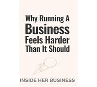 Why Running A Business Feels Harder Than It Should (The Operating System Series)