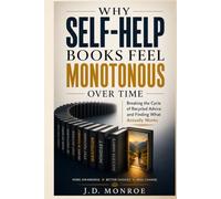 Why Self-Help Books Feel Monotonous Over Time: Breaking the Cycle of Recycled Advice and Finding What Actually Works