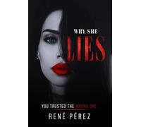 Why She Lies: You Trusted the Wrong One (The Unforgotten Collection)
