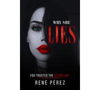 Why She Lies: You Trusted the Wrong One (The Unforgotten Collection)