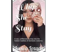 Why She Stay: A raw, unfiltered journey into the hidden realities of domestic violence.