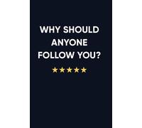 Why Should Anyone Follow You?