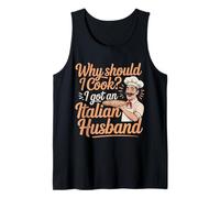 Why Should I Cook I Got An Italian Husband |- Camiseta sin Mangas