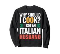 Why Should I Cook I Got An Italian Husband |- Sudadera