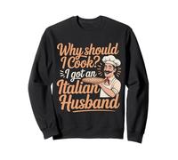 Why Should I Cook I Got An Italian Husband |- Sudadera