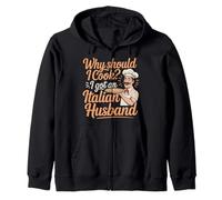 Why Should I Cook I Got An Italian Husband |- Sudadera con Capucha