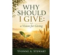 Why Should I Give?: A Vision for Giving