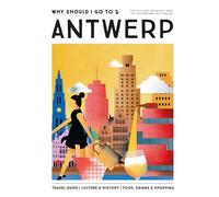 Why Should I Go To Antwerp: The city you definitely need to visit before you turn 30