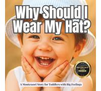 Why Should I Wear My Hat?: A MUST HAVE for Toddlers' Parents in this Summer | A sunny story about sunshine, brain safety, and feeling good outside (The Whole Brain Toddler)