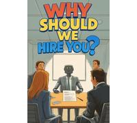 Why should we hire you?: A fun journey through the interview process