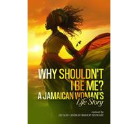 Why Shouldn't I be Me?: A Jamaican Women's Life Story