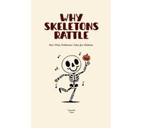 Why Skeletons Rattle And Other Halloween Tales for Children