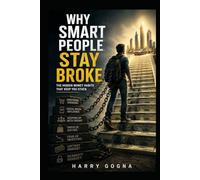 Why Smart People Stay Broke: The Hidden Money Habits That Keep You Stuck