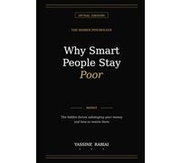 Why Smart People Stay Poor: The Hidden Forces Sabotaging Your Money and How to Rewire Them