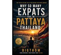 Why So Many Expats Fail in Pattaya: The Truth No One Tells You Before You Move Abroad